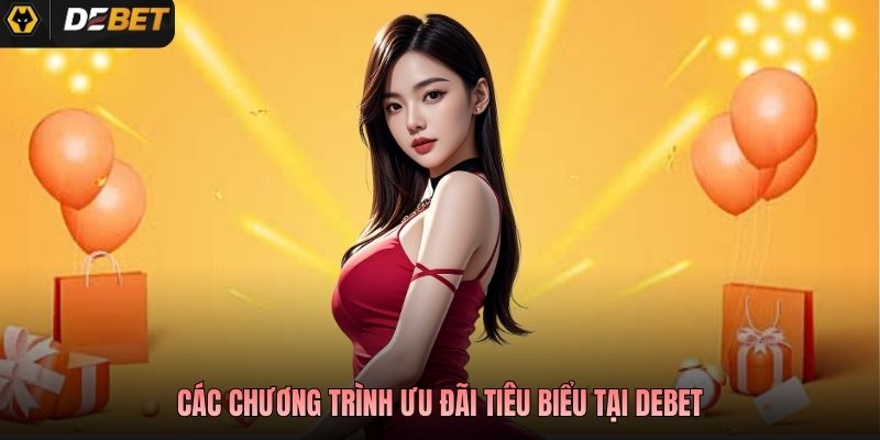 Các chương trình ưu đãi tiêu biểu tại Debet